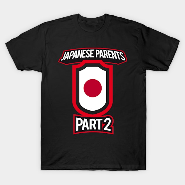 Proud of Parenting Skills Japanese Parents Part 2 Funny T-Shirt by HappyGiftArt